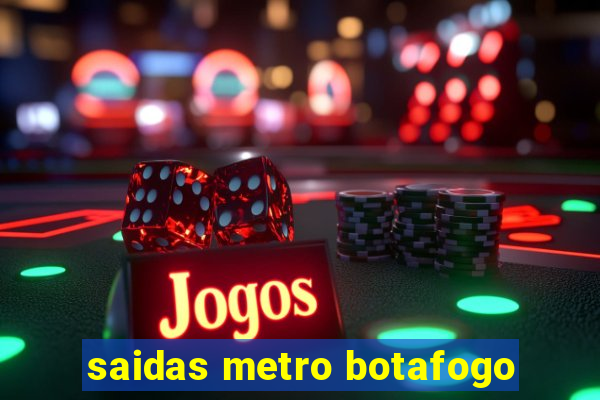 saidas metro botafogo